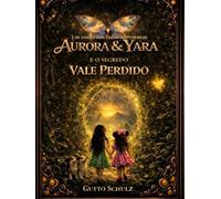 Um conto das fadas apresenta: Aurora e Yara e o segredo do Vale perdido