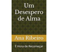 Um Desespero de Alma: É Hora de Recomeçar