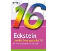 Eckstein Um die Ecke gedacht Bd. 16: 66 Kreuzworträtsel aus der ZEIT (Poche)