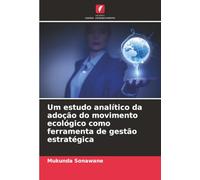 Um estudo analítico da adoção do movimento ecológico como ferramenta de gestão estratégica