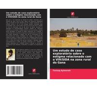 Um Estudo De Caso Exploratório Sobre O Estigma Relacionado Com O Vih/Sida Na Zona Rural Do Gana