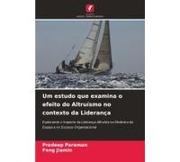 Um Estudo Que Examina O Efeito Do Altruísmo No Contexto Da Liderança