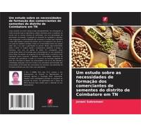 Um Estudo Sobre As Necessidades De Formação Dos Comerciantes De Sementes Do Distrito De Coimbatore Em Tn