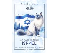 Um Gato De Nome Israel: Uma História De acolhimento, Conflito E Esperança