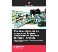 Um guia completo de programação para implementar projetos técnicos - Arduino