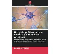 Um guia prático para a ciência e a medicina originais: Compreender, diagnosticar, prevenir e tratar a epilepsia nos países em desenvolvimento