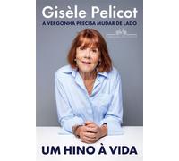 Um hino à vida A vergonha precisa mudar de lado - Gisèle Pelicot - COMPANHIA DAS LETRAS - ebook (ePub) - Livre