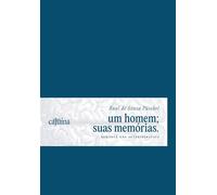 Um homem; suas memórias romance não autobiográfico - Raul de Souza Püschel - Editora Cajuína - ebook (ePub) - Livre