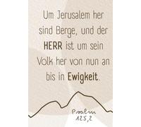 Um Jerusalem her sind Berge: Christliches Notizbuch mit Psalm 125,2 über Gottes Schutz, Nähe und Geborgenheit