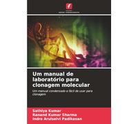Um manual de laboratório para clonagem molecular: Um manual condensado e fácil de usar para clonagem