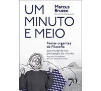Um minuto e meio temas urgentes da Filosofia que mudarão sua percepção do mundo, mas não couberam em um minuto e meio - Marcus Bruzzo - EDIÇÕES 70 - ebook (ePub) - Livre