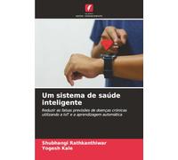 Um sistema de saúde inteligente: Reduzir as falsas previsões de doenças crónicas utilizando a IoT e a aprendizagem automática