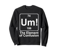 Um The Element of Confusion Drôle Tableau périodique Chimie Sweatshirt