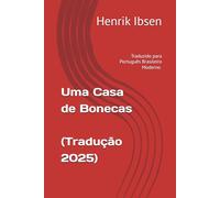 Uma Casa de Bonecas - Tradução Moderna e Original para o Português Brasileiro (2025): Livro Completo