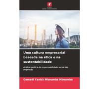 Uma cultura empresarial baseada na ética e na sustentabilidade: Análise prática da responsabilidade social das empresas