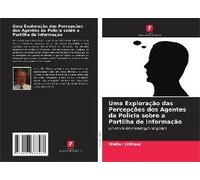 Uma Exploração Das Percepções Dos Agentes Da Polícia Sobre A Partilha De Informação