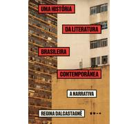 Uma história da literatura brasileira contemporânea a narrativa - Regina Dalcastagnè - Todavia - ebook (ePub) - Livre