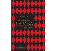 Uma História do Samba. As Origens - Volume 1