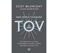 Uma igreja chamada tov: A formação de uma cultura de bondade que resiste a abusos de poder e promove cura