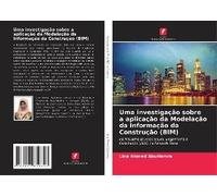 Uma Investigação Sobre A Aplicação Da Modelação Da Informação Da Construção (Bim)