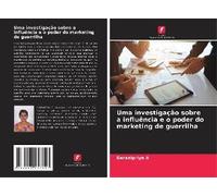 Uma Investigação Sobre A Influência E O Poder Do Marketing De Guerrilha