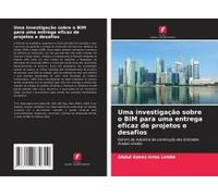 Uma Investigação Sobre O Bim Para Uma Entrega Eficaz De Projetos E Desafios
