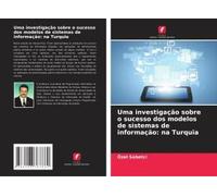 Uma Investigação Sobre O Sucesso Dos Modelos De Sistemas De Informação: Na Turquia
