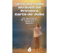 Uma Jornada através da Primeira Carta de João:: Um devocional de 5 dias sobre o Amor e o Espírito