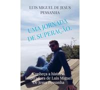 Uma jornada de superação.: Conheça a história inspiradora de Luis Miguel De Jesus Pessanha