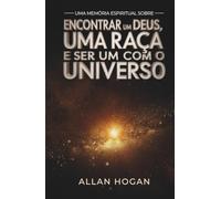Uma Memória Espiritual Sobre Encontrar Um Deus, Uma Raça E Ser Um Com O Universo