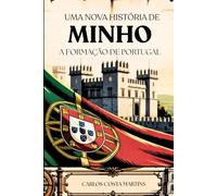 UMA NOVA HISTÓRIA DE MINHO: A Formação de Portugal