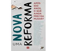 Uma Nova Reforma: Após 500 Anos, O Que Ainda Precisa Mudar?