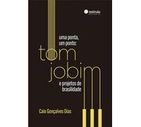 Uma ponta, um ponto: Tom Jobim e projetos de brasilidade