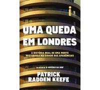 Uma queda em Londres A história real de uma morte misteriosa na cidade das aparências - Patrick Radden Keefe - Intrínseca - ebook (ePub) - Livre