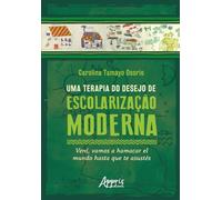 Uma Terapia do Desejo de Escolarização Moderna: Vení, Vamos a Hamacar El Mundo Hasta Que Te Asustés