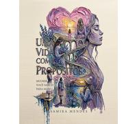 Uma Vida com Propósitos: Mulher, Você Nasceu Para Mais!: Você é mais do que aquilo que viveu. Mais do que aquilo que perdeu. Mais do que aquilo que disseram sobre você. Em Deus, você nasceu para mais.