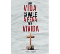 Uma Vida Que Vale A Pena Ser Vivida