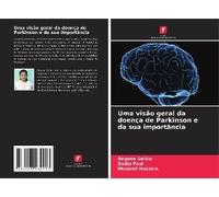 Uma Visão Geral Da Doença De Parkinson E Da Sua Importância