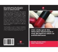 Uma Visão Geral Das Infecções Bacterianas E Uma Perspetiva Sobre Os Antibacterianos