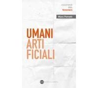 Umani Artificiali. Per Un Approccio Umanistico All'ai