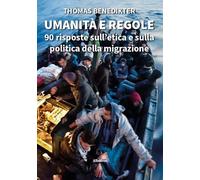 Umanità e regole. 90 risposte sull’etica e sulla politica della migrazione