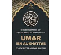 Umar ibn al-Khattab: The Biography of the Second Caliph of Islam and The Criterion of Truth: Lives and Legacies of the Rightly Guided Caliphs - Inspiring Islamic Leadership and History