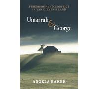 Umarrah & George: Friendship and Conflict in Van Diemen's Land