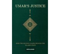 Umar's Justice: How the Second Caliph Created the Islamic State