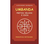 Umbanda - Pretos-Velhos e Exús: Principais Entidades