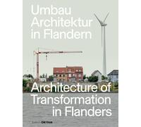 Umbau Architektur In Flandern / Architecture Of Transformation In Flanders