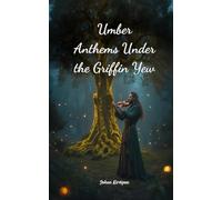 Umber Anthems Under the Griffin Yew
