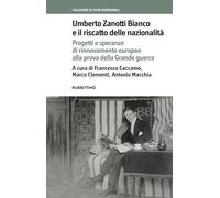 Umberto Zanotti Bianco e il riscatto delle nazionalità. Progetti e speranze di rinnovamento europeo alla prova della Grande guerra
