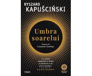 Umbra soarelui - Ryszard Kapuscinski, Anansi, Editie in limba romana