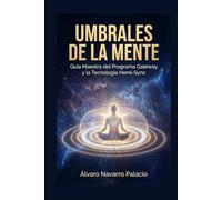 Umbrales de la Mente: Guía Maestra del Programa Gateway y la Tecnología Hemi-Sync